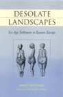 Image for Desolate landscapes  : ice-age settlement in Eastern Europe