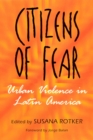 Image for Citizens of fear  : urban violence in Latin America