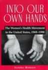 Image for Into Our Own Hands : The Women&#39;s Health Movement in the United States, 1969-1990