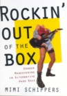 Image for Rockin&#39; out of the box  : gender maneuvering in alternative hard rock
