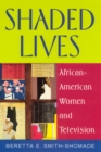 Image for Shaded lives  : African American women and television