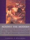 Image for Against the Modern : Dagnan-Bouveret and the Transformation of the Academic Tradition