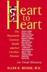 Image for Heart to Heart : The Twentieth Century Battle Against Cardiac Disease - An Oral History