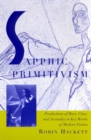 Image for Sapphic primitivism  : productions of race, class, and sexuality in key works of modern fiction