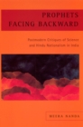 Image for Prophets facing backward  : postmodern critiques of science and Hindu nationalism in India