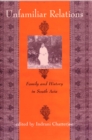 Image for Unfamiliar relations  : family and history in South Asia