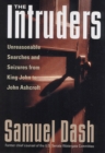 Image for The intruders  : unreasonable searches and seizures from King John to John Ashcroft