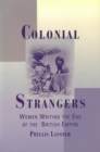 Image for Colonial strangers  : women writing the end of the British empire