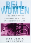 Image for The bellwomen  : the story of the landmark AT&amp;T sex discrimination case