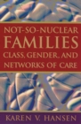Image for Not-So-Nuclear Families : Class, Gender, and Networks of Care