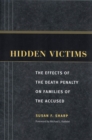 Image for Hidden victims  : the effects of the death penalty on families of the accused