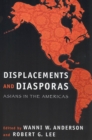 Image for Displacements and diasporas  : Asians in the Americas