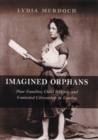 Image for Imagined Orphans : Poor Families, Child Welfare, and Contested Citizenship in London