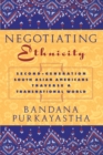Image for Negotiating Ethnicity: Second-generation South Asians Traverse a Transnational World