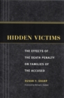 Image for Hidden Victims: The Effects of the Death Penalty on Families of the Accused