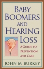 Image for Baby Boomers and Hearing Loss : A Guide to Prevention and Care