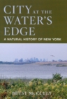 Image for City at the Water&#39;s Edge : A Natural History of New York