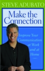 Image for Make the Connection: Improve Your Communication at Work and at Home