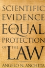 Image for Scientific Evidence and Equal Protection of the Law