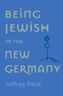 Image for Being Jewish in the New Germany: Being Jewish in the New Germany, First Paperback Edition