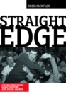 Image for Straight Edge: Hardcore Punk, Clean-living Youth, and Social Change