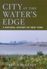 Image for City at the Water&#39;s Edge: A Natural History of New York