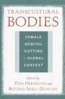 Image for Transcultural Bodies : Female Genital Cutting in Global Context