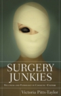 Image for Surgery Junkies : Wellness and Pathology in Cosmetic Culture