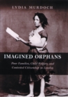 Image for Imagined Orphans: Poor Families, Child Welfare, and Contested Citizenship in London.