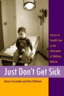 Image for Just Don&#39;t Get Sick: Access to Health Care in the Aftermath of Welfare Reform