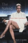 Image for Naked Truth: Why Hollywood Doesn&#39;t Make X-rated Movies