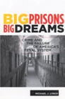 Image for Big Prisons, Big Dreams : Crime and the Failure of America&#39;s Penal System