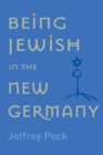 Image for Being Jewish in the New Germany : Being Jewish in the New Germany, First Paperback Edition