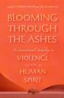 Image for Blooming through the Ashes : An International Anthology on Violence and the Human Spirit