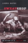 Image for Sweatshop: The History of an American Idea