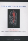 Image for Our marvelous bodies  : an introduction to the physiology of human health