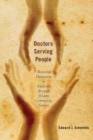 Image for Doctors serving people  : restoring humanism to medicine through student community service