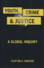Image for Youth, Crime, and Justice : A Global Inquiry