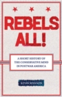 Image for Rebels all!  : a short history of the conservative mind in postwar America