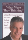 Image for What were they thinking?  : crisis communication, the good, the bad, and the totally clueless