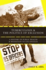 Image for Tuberculosis and the Politics of Exclusion: A History of Public Health and Migration to Los Angeles