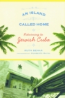 Image for Island Called Home: Returning to Jewish Cuba