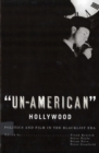 Image for &#39;Un-american&#39; Hollywood: Politics and Film in the Blacklist Era