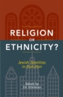 Image for Religion or ethnicity?  : Jewish identities in evolution
