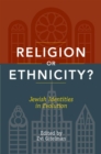 Image for Religion or Ethnicity? : Jewish Identities in Evolution