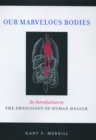 Image for Our Marvelous Bodies: An Introduction to the Physiology of Human Health