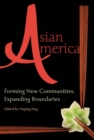 Image for Asian America : Forming New Communities, Expanding Boundaries