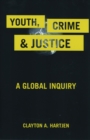Image for Youth, Crime, and Justice: A Global Inquiry