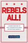 Image for Rebels All!: Rebels All! A Short History of the Conservative Mind in Postwar America