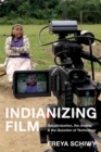 Image for Indianizing film  : decolonization, the Andes, and the question of technology
